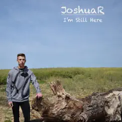 I'm Still Here - Single by JoshuaR album reviews, ratings, credits