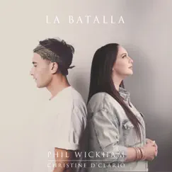 La Batalla - Single by Phil Wickham & Christine D'Clario album reviews, ratings, credits