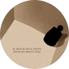 Devilish White Dog - EP by El Felis & Vega Vestas album reviews, ratings, credits