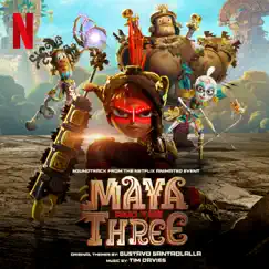 Maya and The Three (Soundtrack from the Netflix Animated Event) by Tim Davies & Gustavo Santaolalla album reviews, ratings, credits
