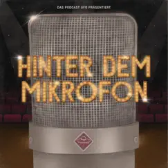 Hinter dem Mikrofon - DAS PODCAST UFO Musical by DAS PODCAST UFO album reviews, ratings, credits