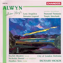 Alwyn: Orchestral Works by Richard Hickox, City of London Sinfonia, Nicholas Daniel, Rachel Masters & Stephen Tees album reviews, ratings, credits
