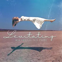 Levitating (feat. Nic Perez) - Single by Mia Love album reviews, ratings, credits