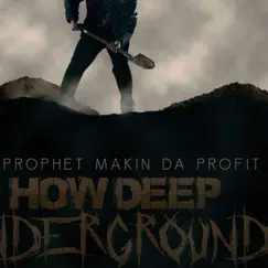 Deep Underground (feat. Lea) - Single by Da Prophet Makin da Profit album reviews, ratings, credits