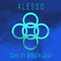 Take My Breath Away - Single by Alesso album reviews, ratings, credits