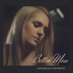 Better Man - Single by Chandler Stephens album reviews, ratings, credits