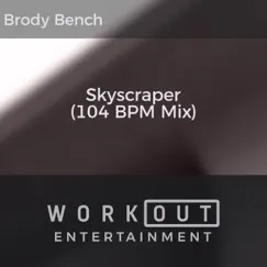 Skyscraper (104 BPM Mix) - Single by Brody Bench album reviews, ratings, credits