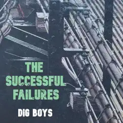 Dig Boys - Single by The Successful Failures album reviews, ratings, credits