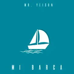 Mi Barca - Single by Mr Yeison album reviews, ratings, credits