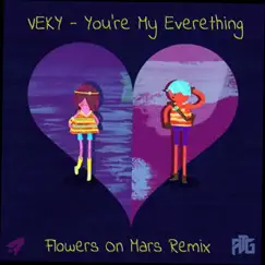 You're My Everything (Flowers On Mars Remix) Song Lyrics