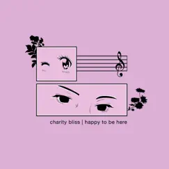 Happy to Be Here - EP by Charity Bliss album reviews, ratings, credits