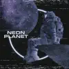 Neon Planet - Single album lyrics, reviews, download