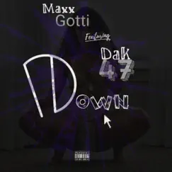 Down (feat. Maxx Gotti) - Single by DaK47 album reviews, ratings, credits