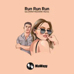 Run Run Run (GLOWINTHEDARK Remixes) - Single by MaWayy & GLOWINTHEDARK album reviews, ratings, credits