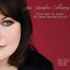 From Sassy To Divine: The Sarah Vaughan Project (Live at Jazz at Lincoln Center's Dizzy's Club Coca Cola) by Ann Hampton Callaway album reviews, ratings, credits