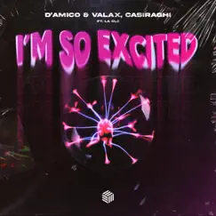 I’m So Excited (feat. La Clò) - Single by D'Amico & Valax & Casiraghi album reviews, ratings, credits