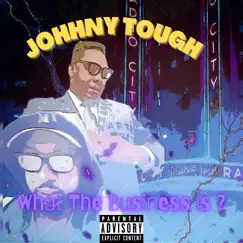 What the Business Is (Freestyle) - Single by Johnny Tough album reviews, ratings, credits