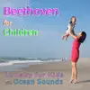 Beethoven for Children: Lullaby for Kids with Ocean Sounds album lyrics, reviews, download
