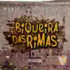 Biqueira das Rimas - Single album lyrics, reviews, download