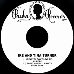 I Know You Don't Love Me No More / (I Know) You Will Always Be My Baby - Single by Ike & Tina Turner album reviews, ratings, credits