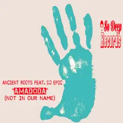 Amadoda (Not in Our Name) [Ancient Roots Late Nite Dub] {feat. Djic} - Single by Ancient Roots album reviews, ratings, credits