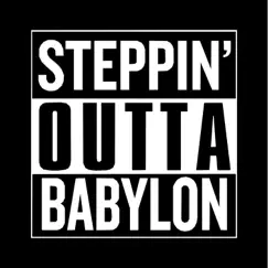 Steppin' Outta Babylon Song Lyrics