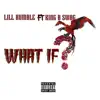 What If (feat. King B Swag) - Single album lyrics, reviews, download