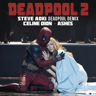Ashes (Steve Aoki Deadpool Demix) - Single by Céline Dion album download