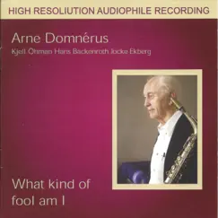 What Kind of Fool Am I (feat. Kjell Öhman, Hans Backenroth & Jocke Ekberg) by Arne Domnérus album reviews, ratings, credits