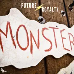 Monster - Single by Future Royalty album reviews, ratings, credits