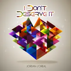 I Don't Deserve It - Single by JORDAN DOLLAR album reviews, ratings, credits