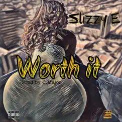 WORTH IT - Single by SLIZZY E album reviews, ratings, credits