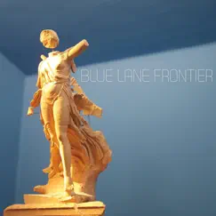 Blue Lane Frontier - EP by Blue Lane Frontier album reviews, ratings, credits