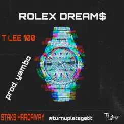 Rolex Dreams - Single by T Lee 100 album reviews, ratings, credits