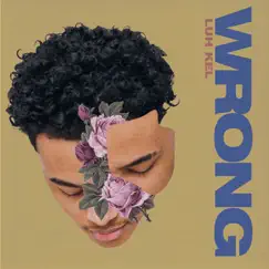 Wrong - Single by Luh Kel album reviews, ratings, credits