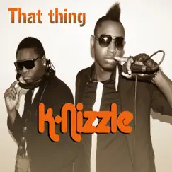 That Thing - Single by K-Nizzle, Eric Zee & Choklit Boii album reviews, ratings, credits