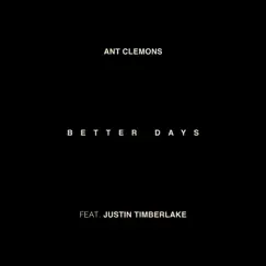 Better Days - Single by Ant Clemons & Justin Timberlake album reviews, ratings, credits
