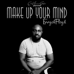 Make Up Your Mind - Single by Erryck Floyd album reviews, ratings, credits