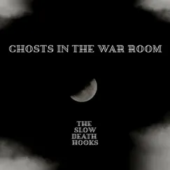 Ghosts in the War Room by THE SLOW DEATH HOOKS album reviews, ratings, credits