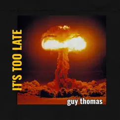 It's Too Late - Single by Guy Thomas album reviews, ratings, credits