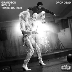 Drop Dead - Single by Grandson, Kesha & Travis Barker album reviews, ratings, credits