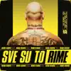 Sve Su To Rime (feat. BURKY, Marchello, S, Edlib, Spika, Nered & Hiljson Mandela) album lyrics, reviews, download