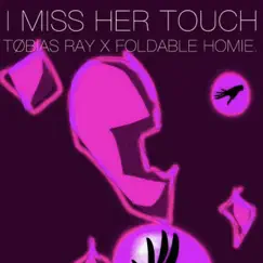 I Miss Her Touch (feat. Foldable Homie) Song Lyrics