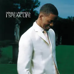 I Speak Life by Donald Lawrence & Company album reviews, ratings, credits
