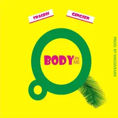 Body on Me (feat. Gingsen) Song Lyrics