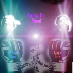 Brake Da Mood (feat. 83 Yungen Rezzo) - Single by Lingo Tain album reviews, ratings, credits