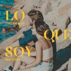 Lo Que Soy - Single by Tiago Nacarato & Mari Segura album reviews, ratings, credits