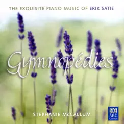 Gymnopédies: The Exquisite Piano Music of Erik Satie by Stephanie McCallum album reviews, ratings, credits