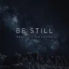 Be Still - EP album lyrics, reviews, download