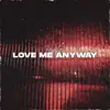 Love Me Anyway - Single album lyrics, reviews, download